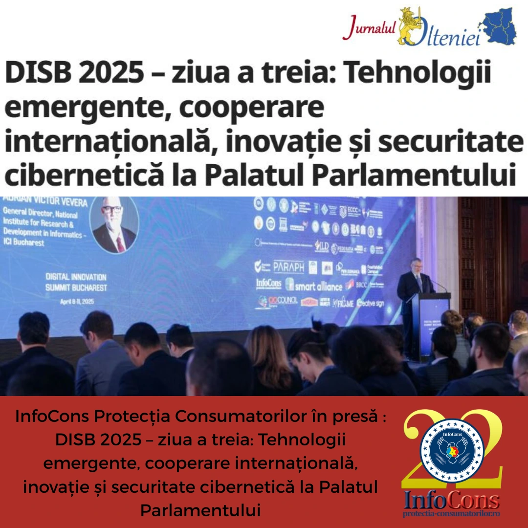 InfoCons Protecția Consumatorilor &icirc;n presă : DISB 2025 &ndash; ziua a treia: Tehnologii emergente, cooperare internațională, inovație și securitate cibernetică la Palatul Parlamentului