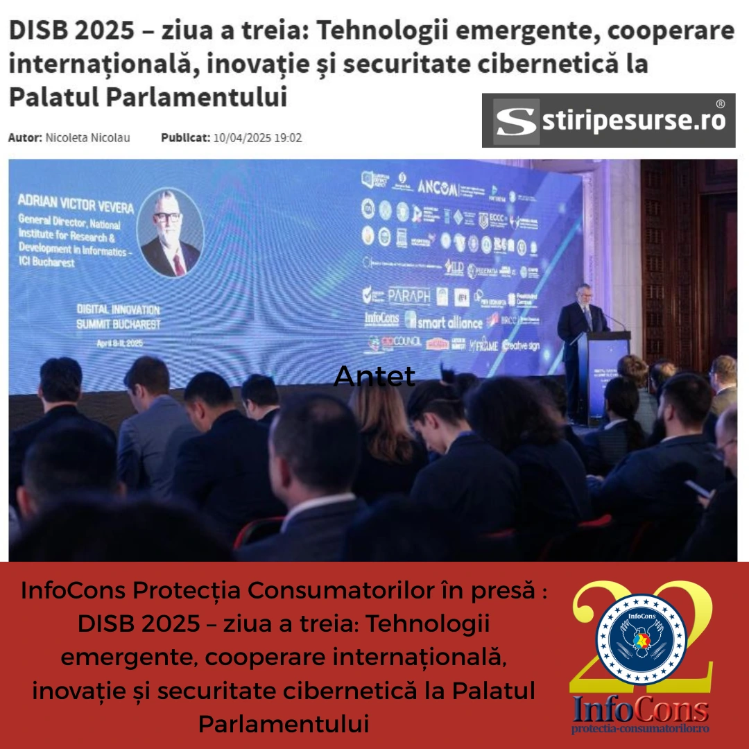 InfoCons Protecția Consumatorilor &icirc;n presă : DISB 2025 &ndash; ziua a treia: Tehnologii emergente, cooperare internațională, inovație și securitate cibernetică la Palatul Parlamentului