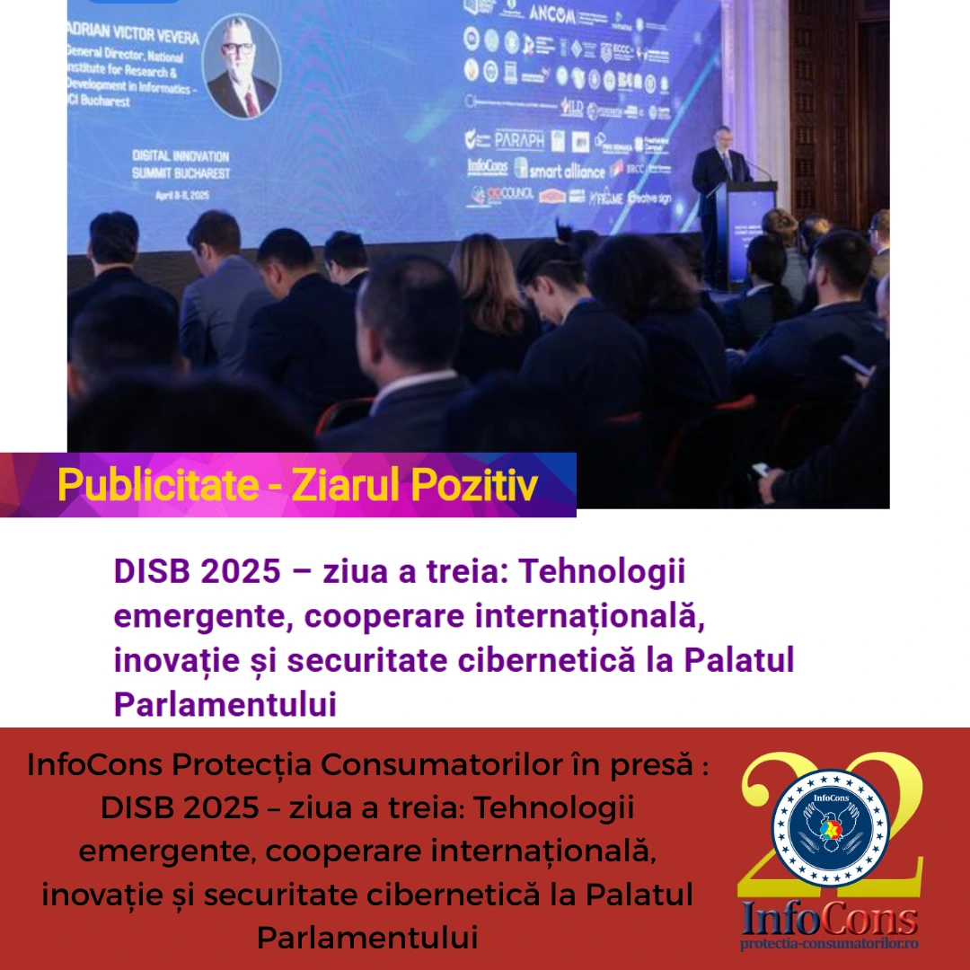 InfoCons Protecția Consumatorilor &icirc;n presă : DISB 2025 &ndash; ziua a treia: Tehnologii emergente, cooperare internațională, inovație și securitate cibernetică la Palatul Parlamentului