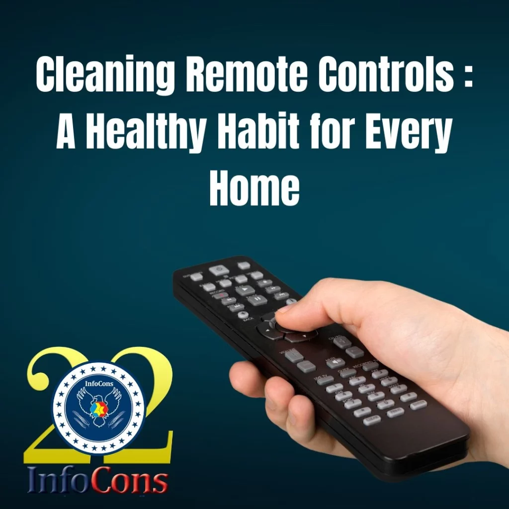 InfoCons Consumers Protection Informs You : Cleaning Remote Controls - A Healthy Habit for Every Home