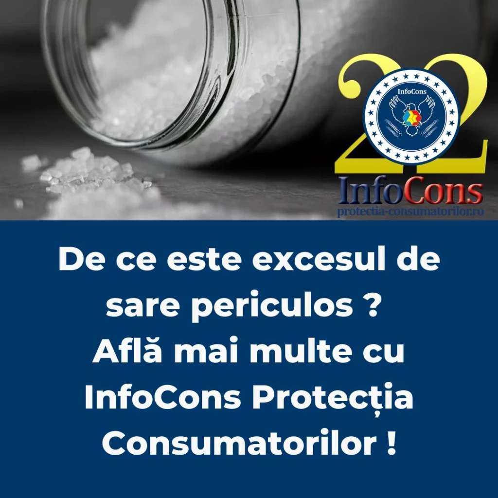De ce este excesul de sare periculos ? Află mai multe cu InfoCons Protecția Consumatorilor !