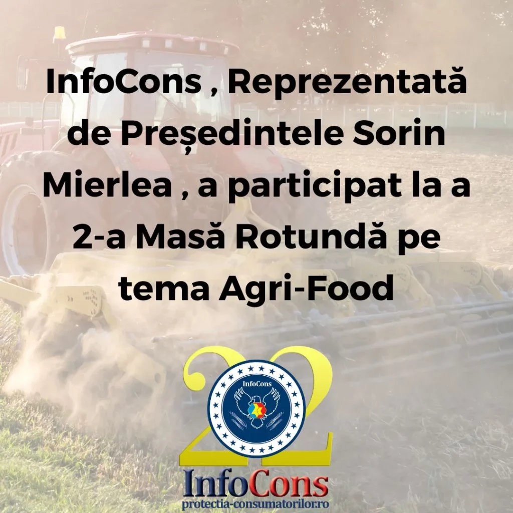 InfoCons Protecția Consumatorilor , Reprezentată de Președintele Sorin Mierlea , a participat la a 2-a Masă Rotundă pe tema Agri-Food