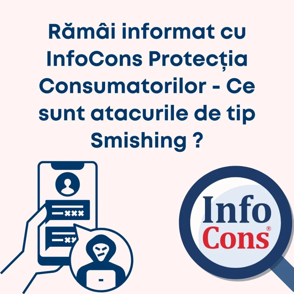 Rămâi informat cu InfoCons Protecția Consumatorilor - Ce sunt atacurile de tip Smishing ?