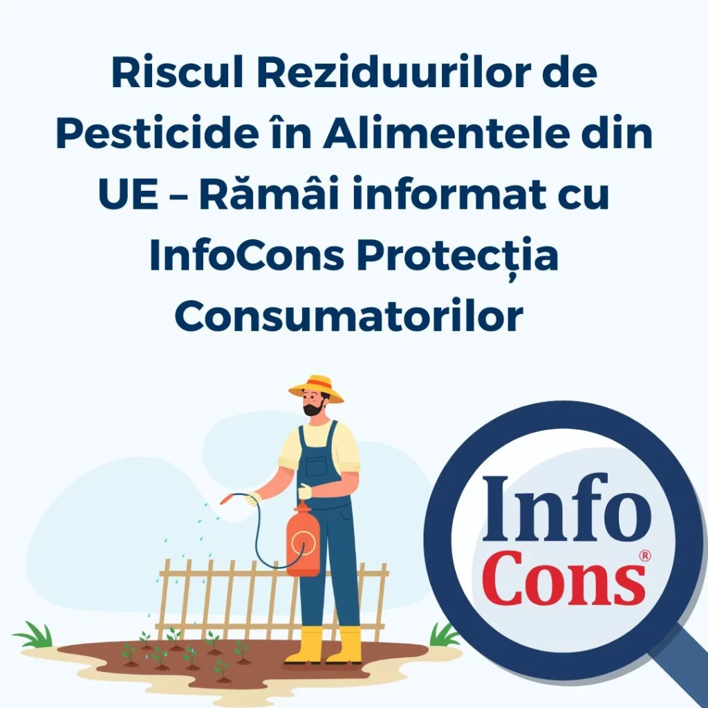 Riscul Reziduurilor de Pesticide în Alimentele din UE – Rămâi informat cu InfoCons Protecția Consumatorilor