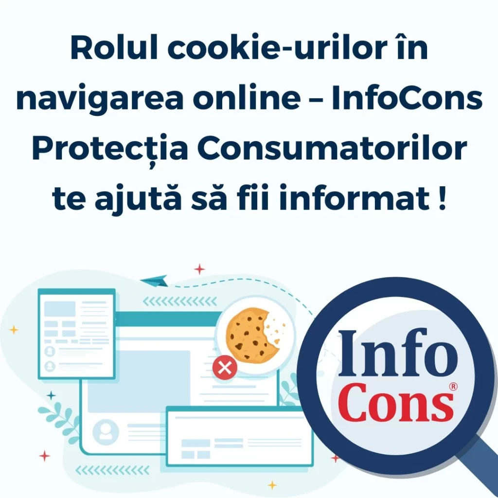 Rolul cookie-urilor în navigarea online – InfoCons Protecția Consumatorilor te ajută să fii informat !