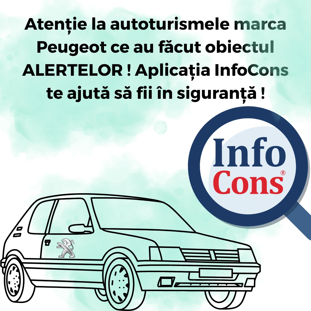 Atenție la autoturismele marca Peugeot ce au făcut obiectul ALERTELOR ! Aplicația InfoCons te ajută să fii în siguranță !