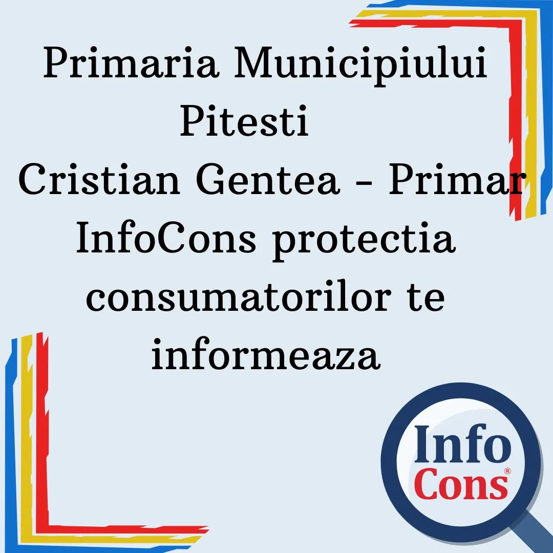 Primaria Municipiului Pitesti  – Domnul CRISTIAN GENTEA – Primar – InfoCons protectia consumatorilor te informeaza
