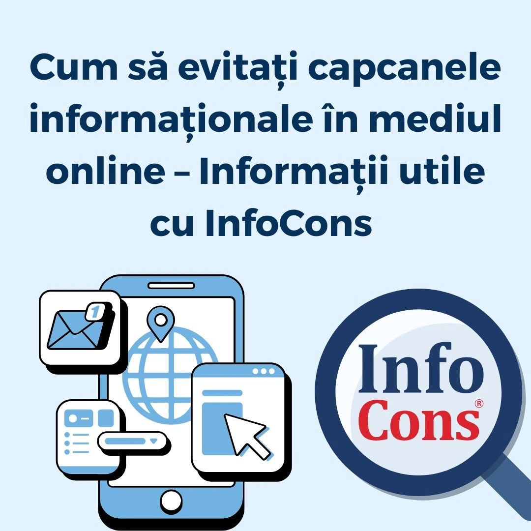 Cum să evitați capcanele informaționale în mediul online – Informații utile cu InfoCons Protecția Consumatorilor de cybersecurity