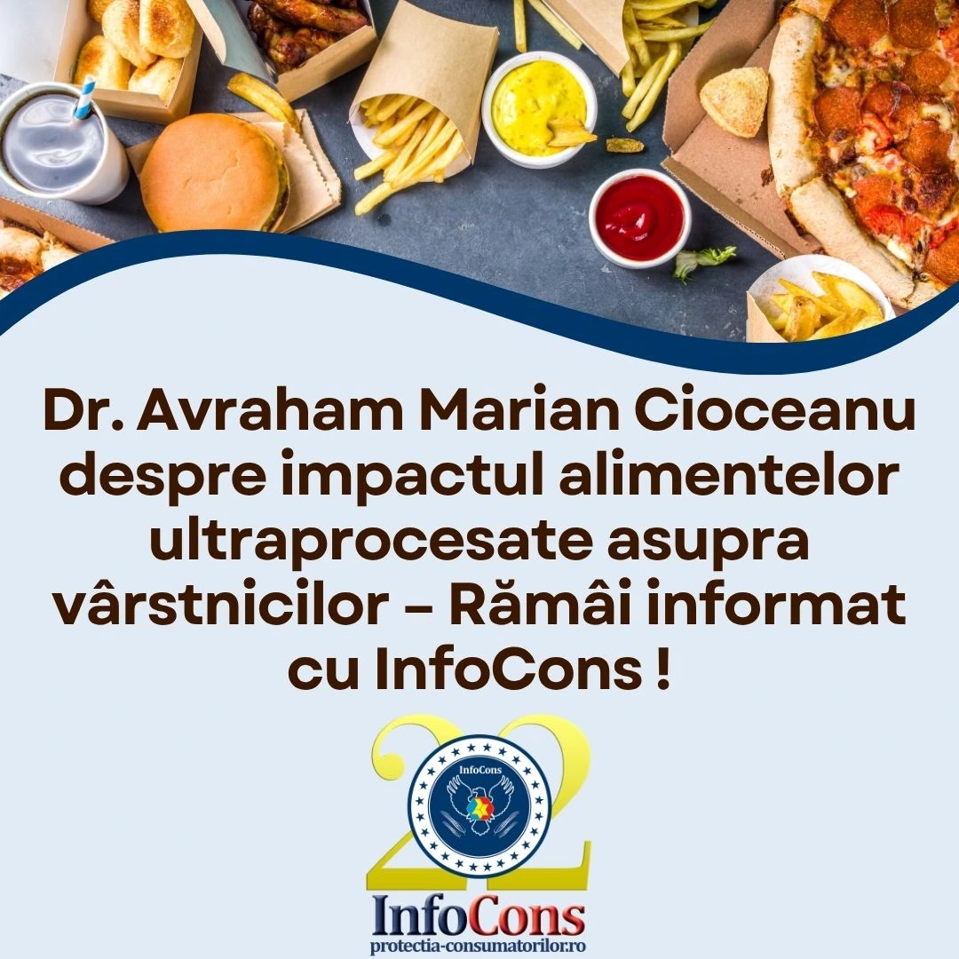 Dr. Avraham Marian Cioceanu despre impactul alimentelor ultraprocesate asupra vârstnicilor – Rămâi informat cu InfoCons Protecția Consumatorilor