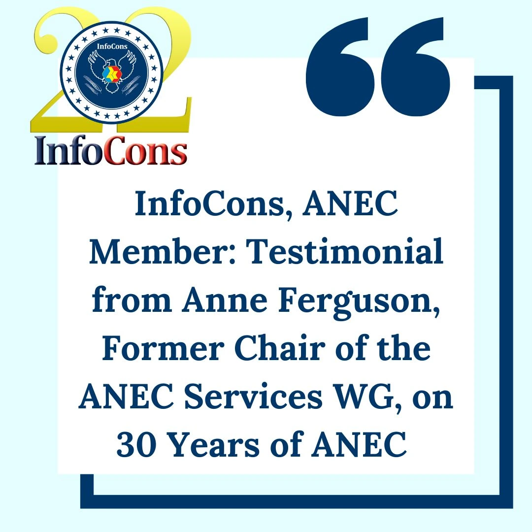 InfoCons – Consumers Protection , ANEC Member : Testimonial from Anne Ferguson , Former Chair of the ANEC Services WG , on 30 Years of ANEC