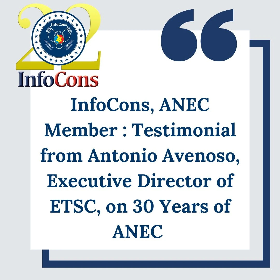 InfoCons – Consumers Protection, ANEC Member : Testimonial from Antonio Avenoso, Executive Director of ETSC, on 30 Years of ANEC
