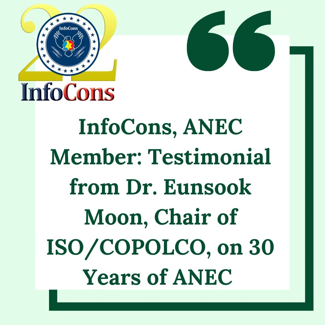 InfoCons – Consumers Protection , ANEC Member : Testimonial from Dr. Eunsook Moon , Chair of ISO / COPOLCO , on 30 Years of ANEC