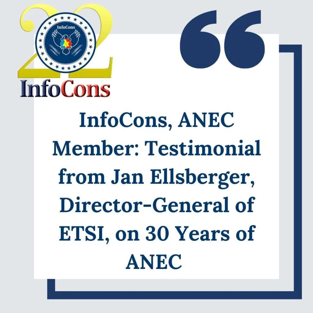 InfoCons &ndash; Consumers Protection , ANEC Member : Testimonial from Jan Ellsberger , Director-General of ETSI , on 30 Years of ANEC