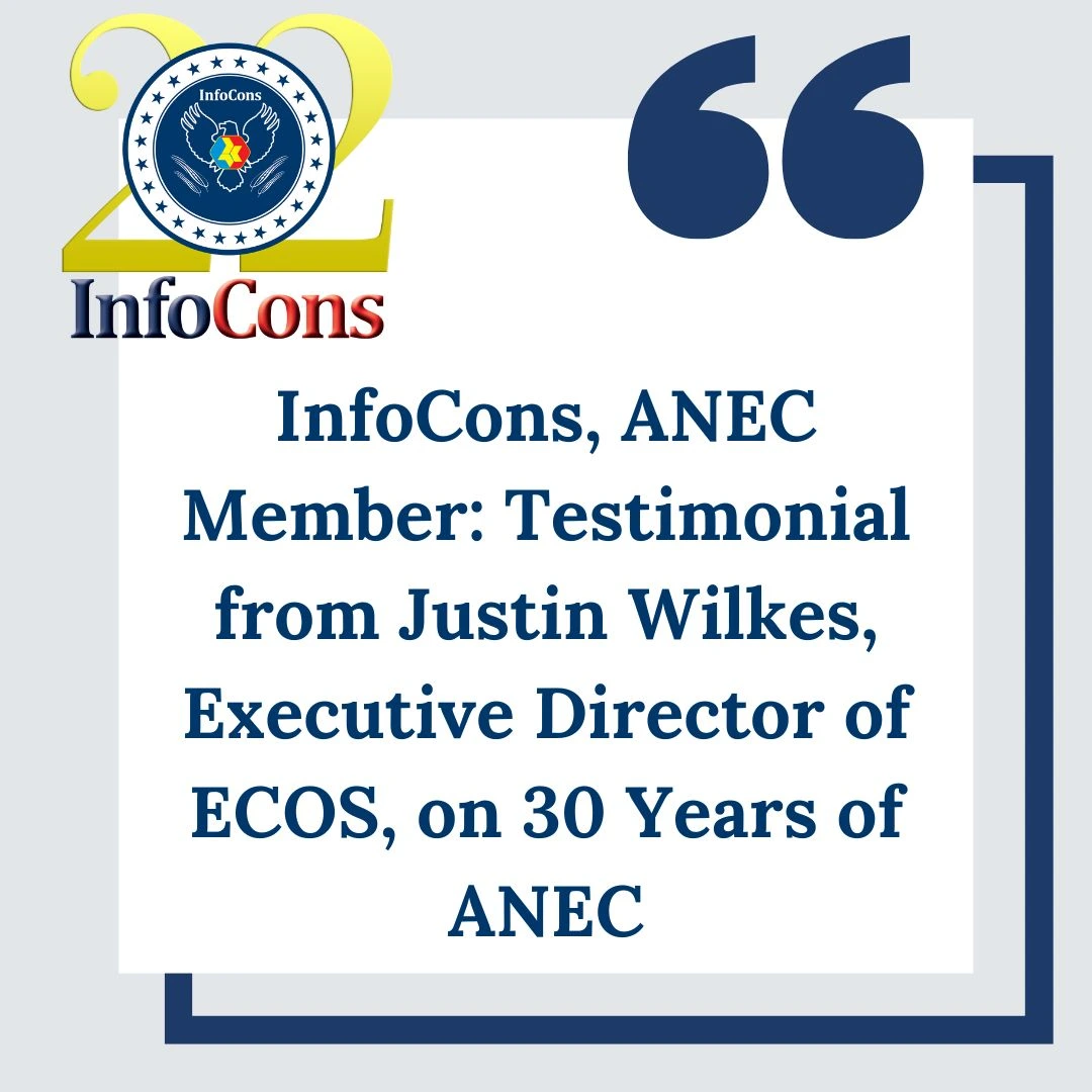 InfoCons – Consumers Protection , ANEC Member : Testimonial from Justin Wilkes , Executive Director of ECOS , on 30 Years of ANEC