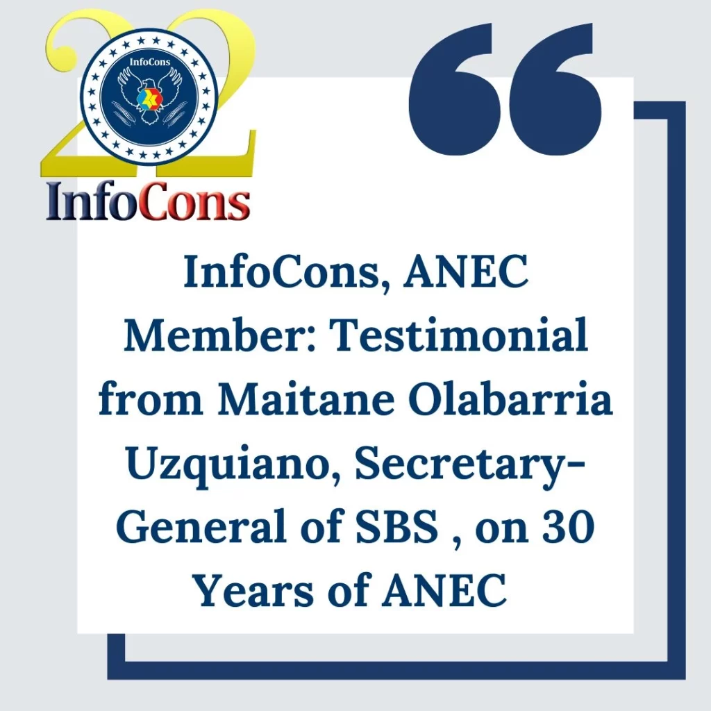 InfoCons &ndash; Consumers Protection , ANEC Member : Testimonial from Maitane Olabarria Uzquiano , Secretary-General of SBS , on 30 Years of ANEC