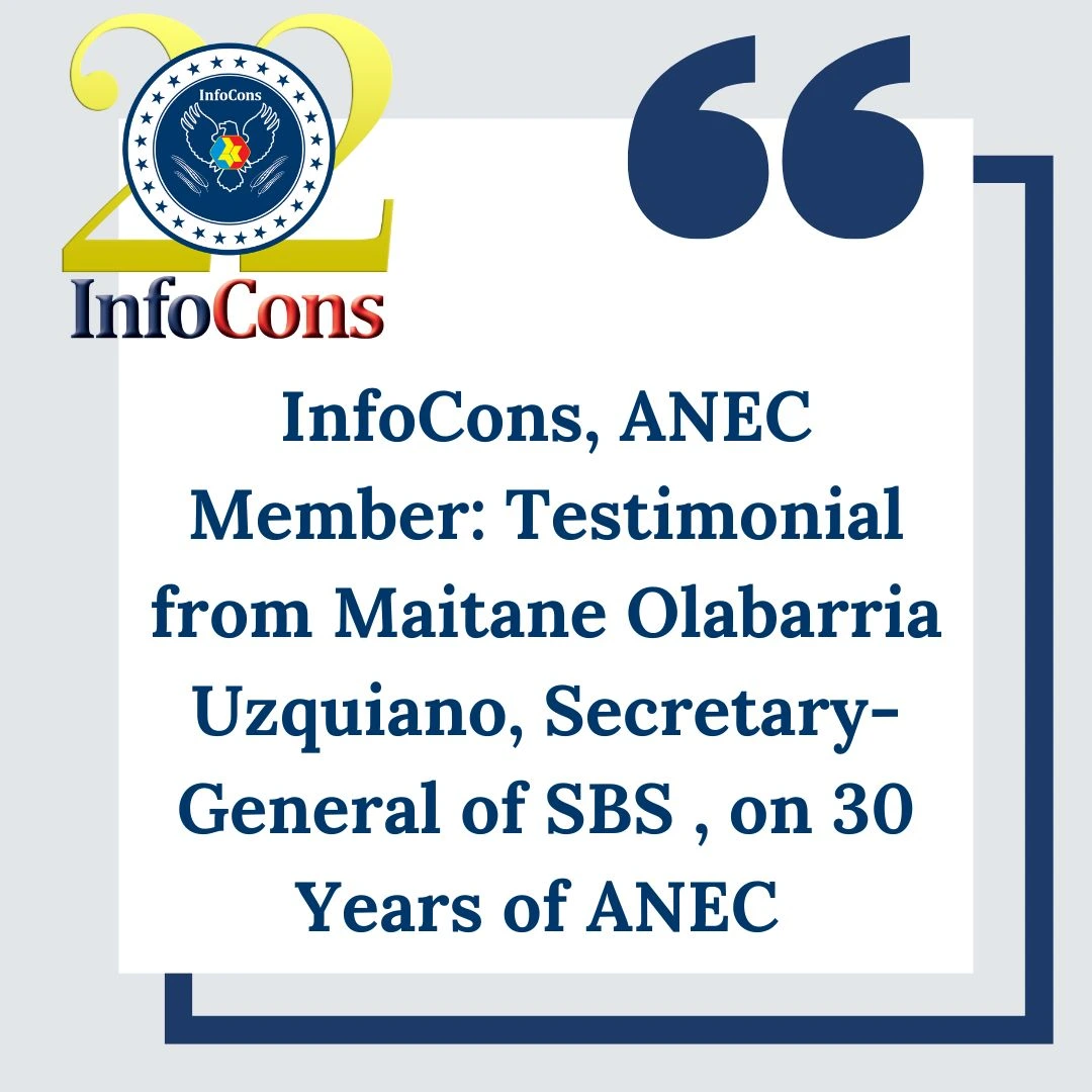 InfoCons – Consumers Protection , ANEC Member : Testimonial from Maitane Olabarria Uzquiano , Secretary-General of SBS , on 30 Years of ANEC
