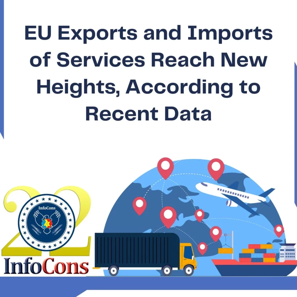 InfoCons Consumers Protection : EU Exports and Imports of Services Reach New Heights, According to Recent Data