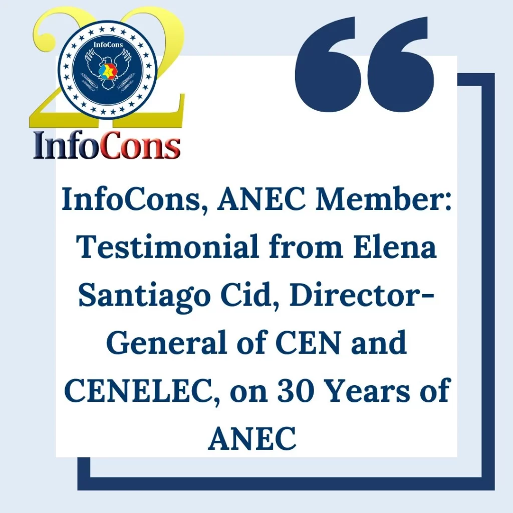 InfoCons – Consumers Protection , ANEC Member : Testimonial from Elena Santiago Cid , Director-General of CEN and CENELEC , on 30 Years of ANEC