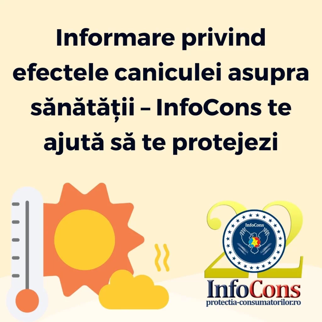 Informare privind efectele caniculei asupra sănătății – InfoCons Protecția Consumatorilor te ajută să te protejezi