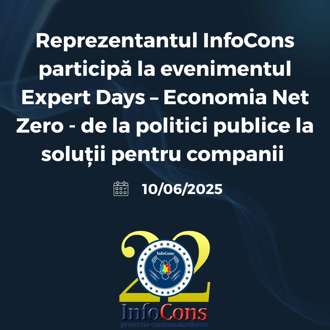 Reprezentantul InfoCons Protecția Consumatorilor participă la evenimentul Expert Days – Economia Net Zero – de la politici publice la soluții pentru companii