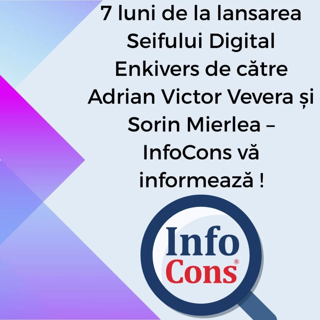 7 luni de la lansarea Seifului Digital Enkivers de către Adrian Victor Vevera și Sorin Mierlea – InfoCons Protecția Consumatorului vă informează !