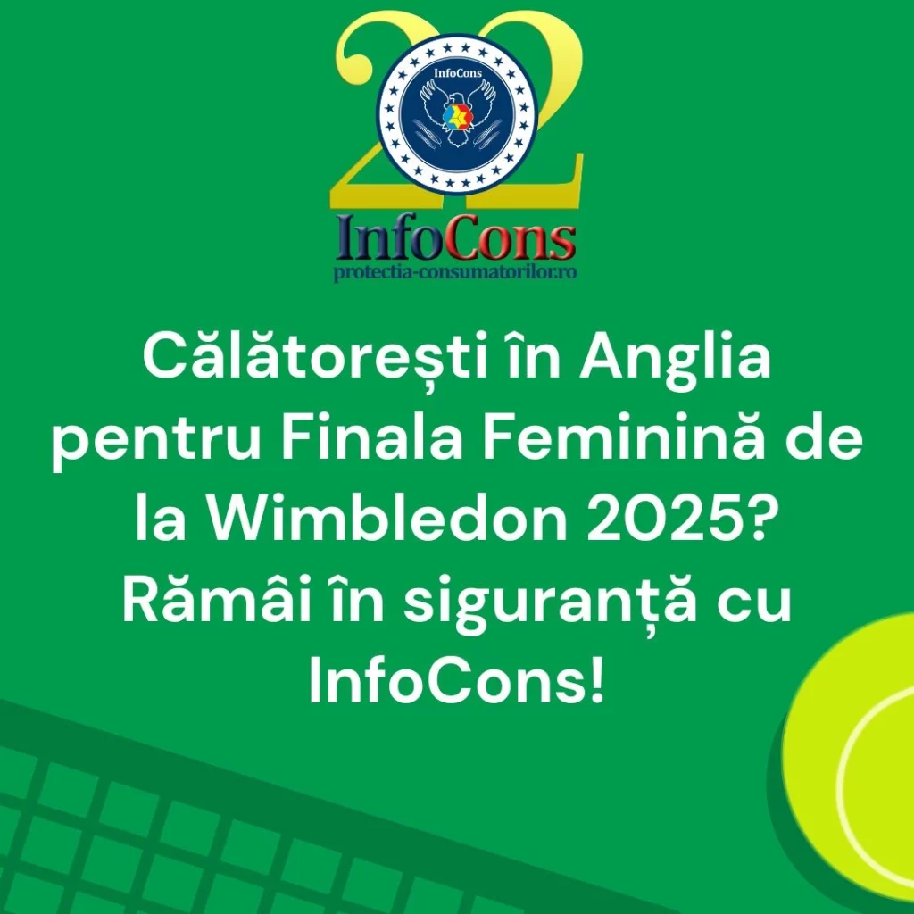 Călătorești în Anglia pentru Finala Feminină de la Wimbledon 2025 ? Rămâi în siguranță cu InfoCons Protecția Consumatorilor