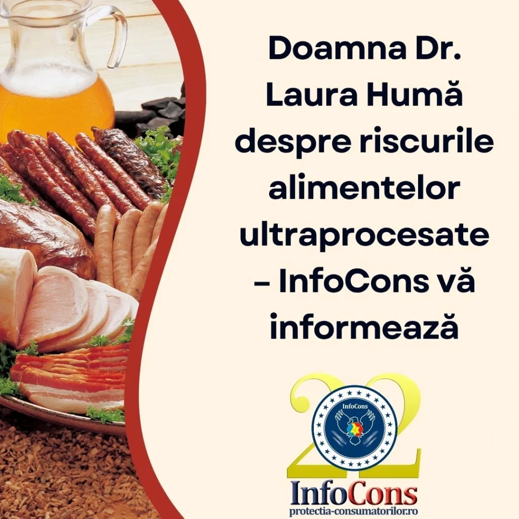 Doamna Dr. Laura Humă despre riscurile alimentelor ultraprocesate – InfoCons Protecția Consumatorului vă informează
