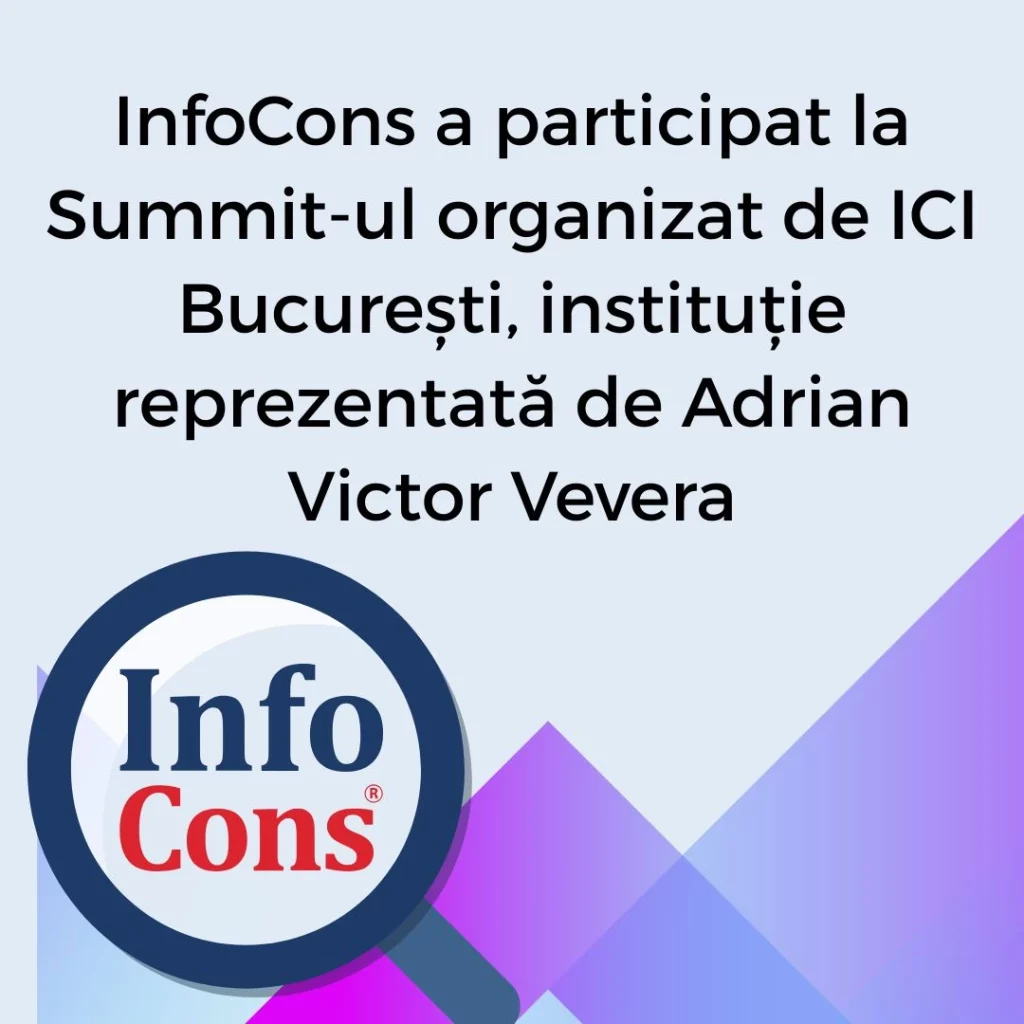 InfoCons &ndash; Protecția Consumatorilor a participat la Summit-ul organizat de ICI București, instituție reprezentată de Adrian Victor Vevera