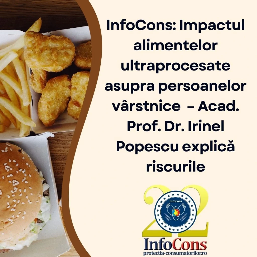 InfoCons Protecția Consumatorilor : Impactul alimentelor ultraprocesate asupra persoanelor vârstnice – Acad. Prof. Dr. Irinel Popescu explică riscurile
