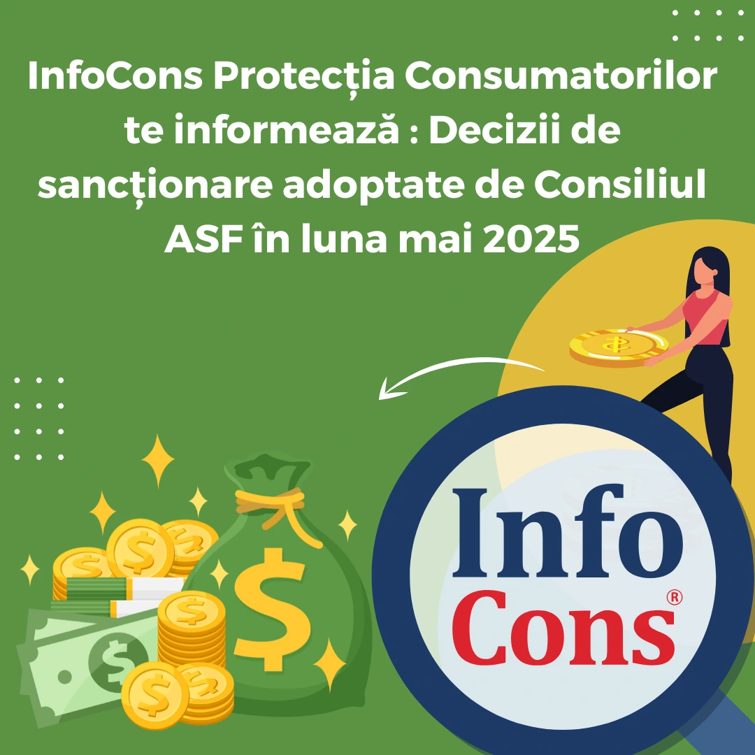 InfoCons Protecția Consumatorilor te informează : Decizii de sancționare adoptate de Consiliul ASF în luna mai 2025