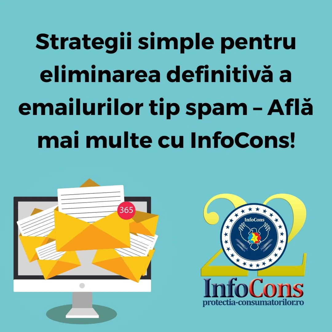 Strategii simple pentru eliminarea definitivă a emailurilor tip spam – Află mai multe cu InfoCons Protecția Consumatorilor