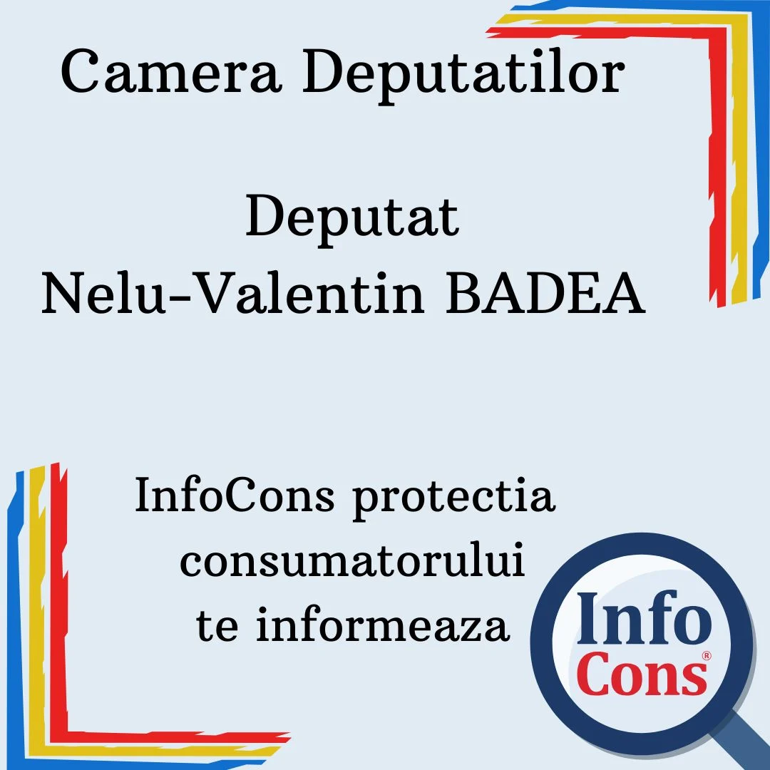 Camera Deputatilor – Deputat Nelu-Valentin BADEA – InfoCons protectia consumatorului te informeaza