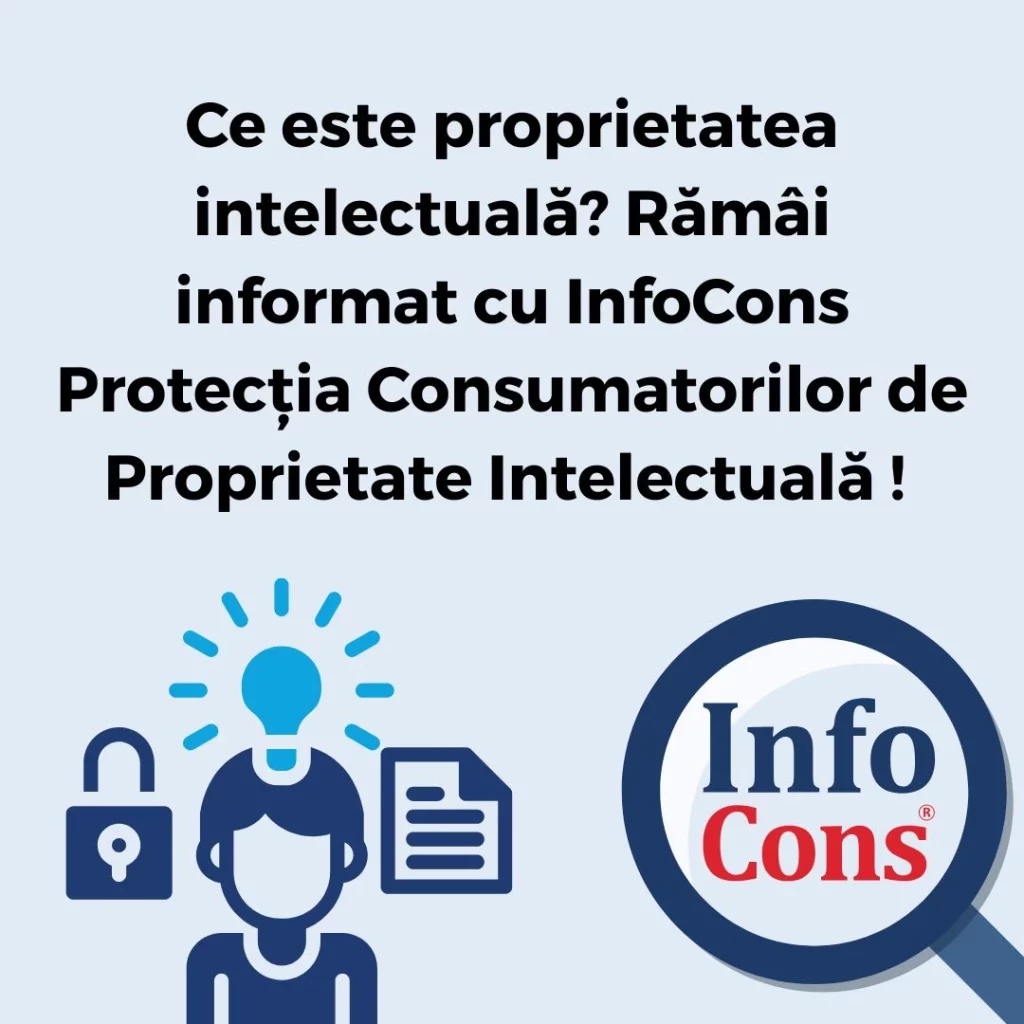 Ce este proprietatea intelectuală ? Răm&acirc;i informat cu InfoCons Protecția Consumatorilor de Proprietate Intelectuală !