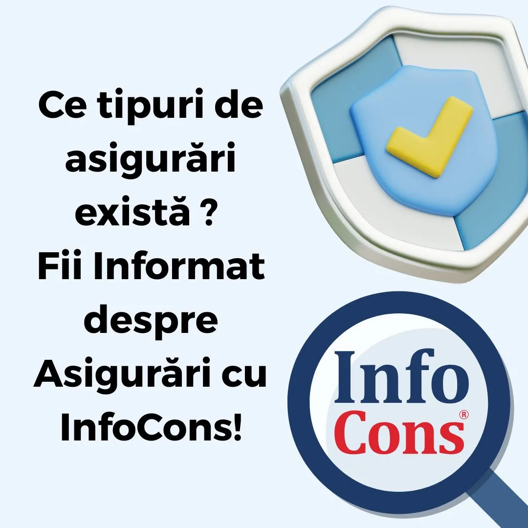Ce tipuri de asigurări există ? Fii Informat despre Asigurări cu InfoCons Protecția Consumatorului !