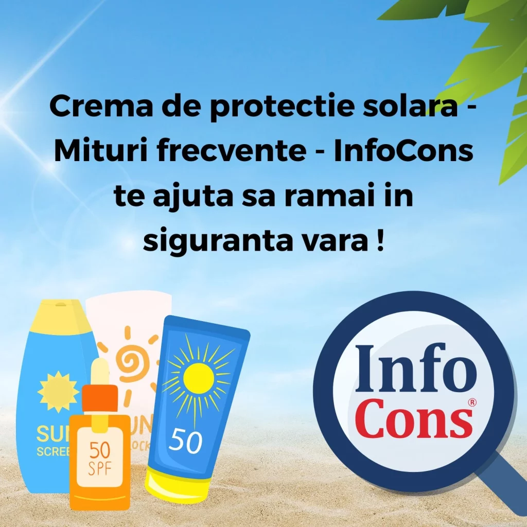 Crema de protectie solara - Mituri frecvente - InfoCons Protectia Consumatorului te ajuta sa ramai in siguranta vara !