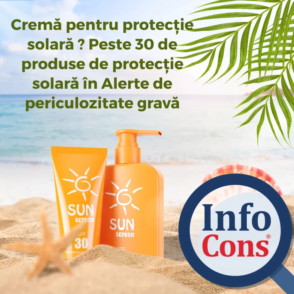 Cremă pentru protecție solară ? Peste 30 de produse de protecție solară în Alerte de periculozitate gravă