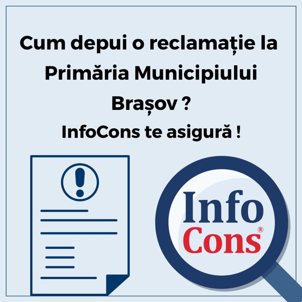 Cum depui reclamație la Primăria Municipiului Brașov ? InfoCons Protecția Consumatorului te asigură !