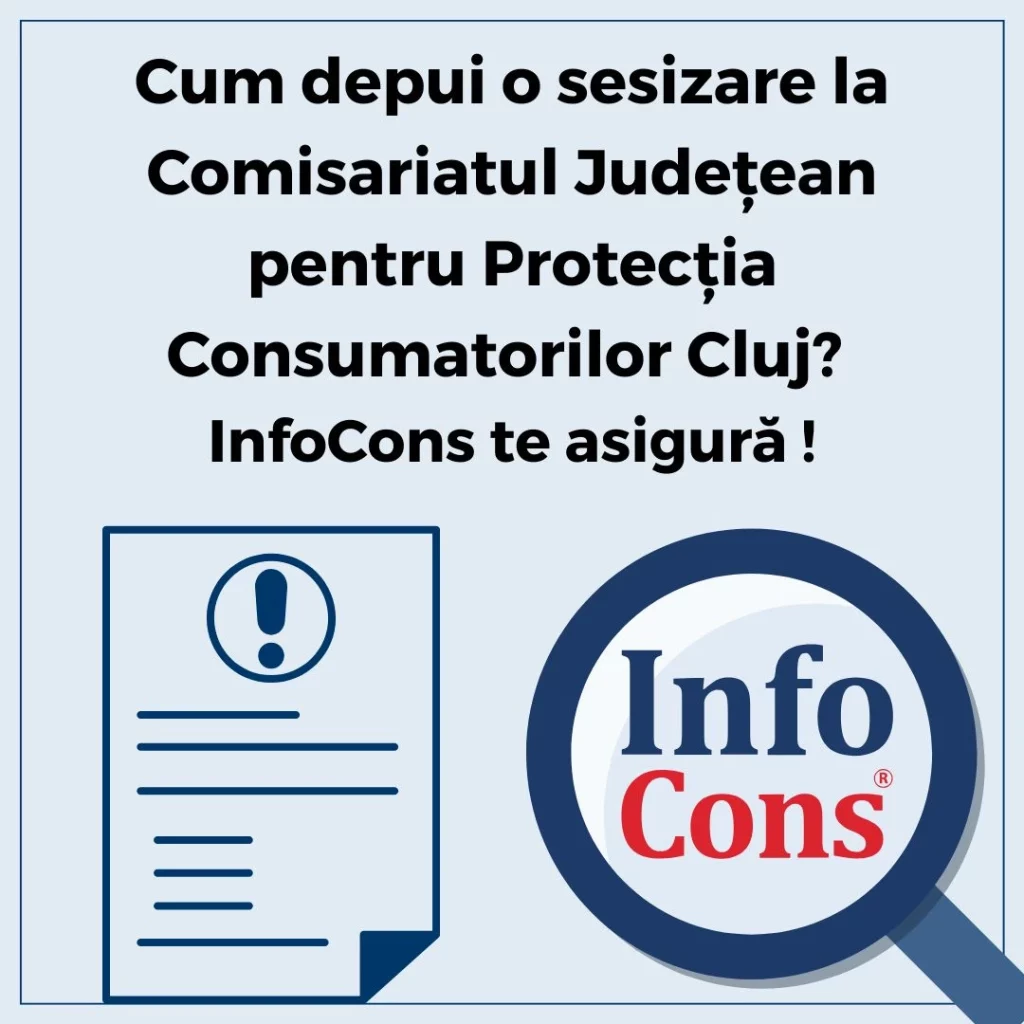 Cum depui o sesizare la Autoritatea Națională pentru Protecția Consumatorilor ANPC - Comisariatul Județean pentru Protecția Consumatorilor Cluj - CJPC Cluj ? InfoCons Protecția Consumatorului te asigură !
