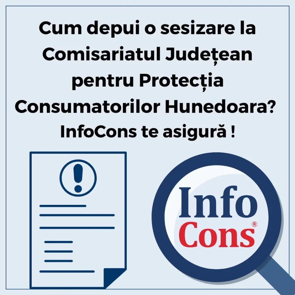 Cum depui o sesizare la Autoritatea Națională pentru Protecția Consumatorilor ANPC - Comisariatul Județean pentru Protecția Consumatorilor Hunedoara - CJPC Hunedoara ? InfoCons Protecția Consumatorului te asigură !