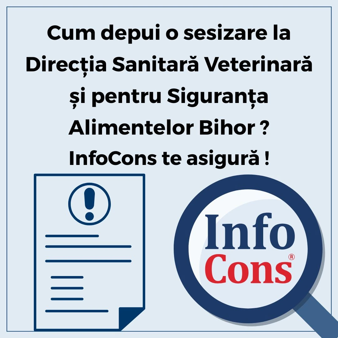 Cum depui o sesizare la Direcţia Sanitară Veterinară şi pentru Siguranţa Alimentelor Bihor  - Autoritatea Națională Sanitară Veterinară și pentru Siguranța Alimentelor ? InfoCons Protecția Consumatorului te asigură !