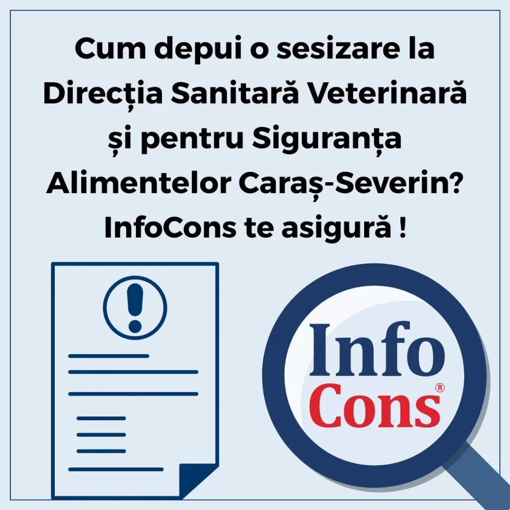 Cum depui o sesizare la Direcţia Sanitară Veterinară şi pentru Siguranţa Alimentelor Caraș-Severin - DSVSA Caraș-Severin - Autoritatea Națională Sanitară Veterinară și pentru Siguranța Alimentelor - ANSVSA ? InfoCons Protecția Consumatorului te asigură !