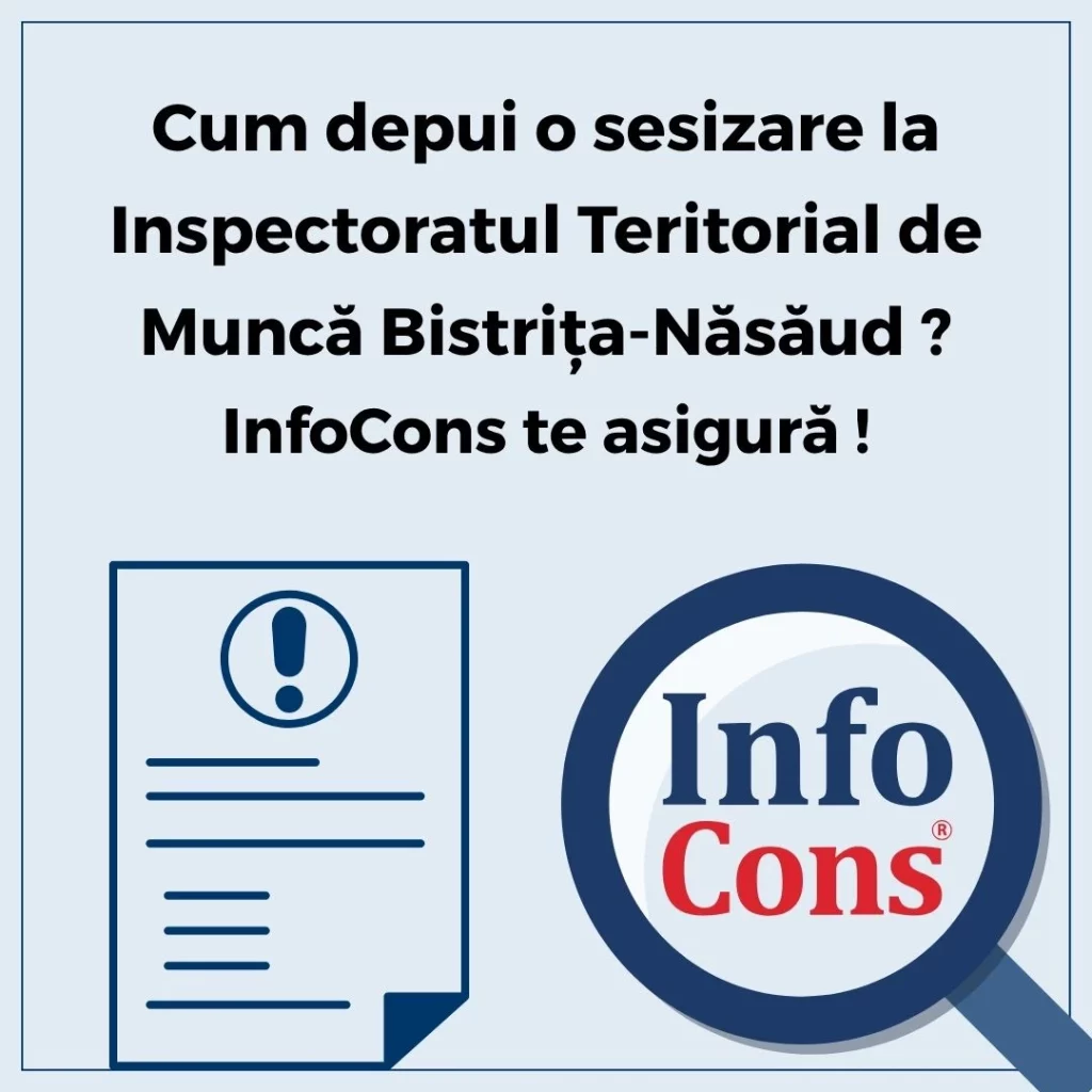 Cum depui o sesizare la Inspectoratul Teritorial de Muncă Bistrița-Năsăud - ITM Bistrița-Năsăud ? InfoCons Protecția Consumatorului te asigură !