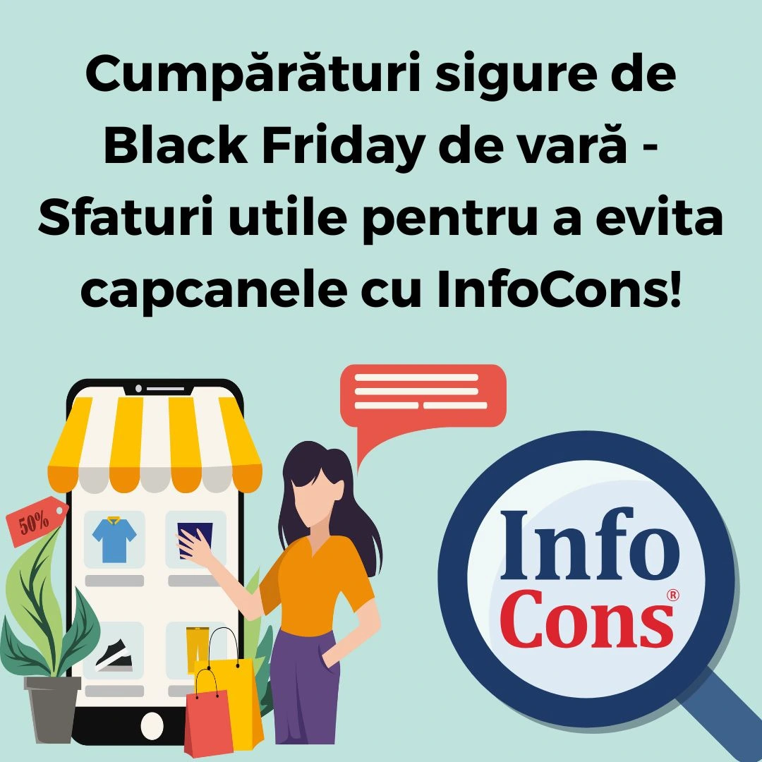 Cumpărături sigure de Black Friday de vară - Sfaturi utile pentru a evita capcanele cu InfoCons Protecția Consumatorului !