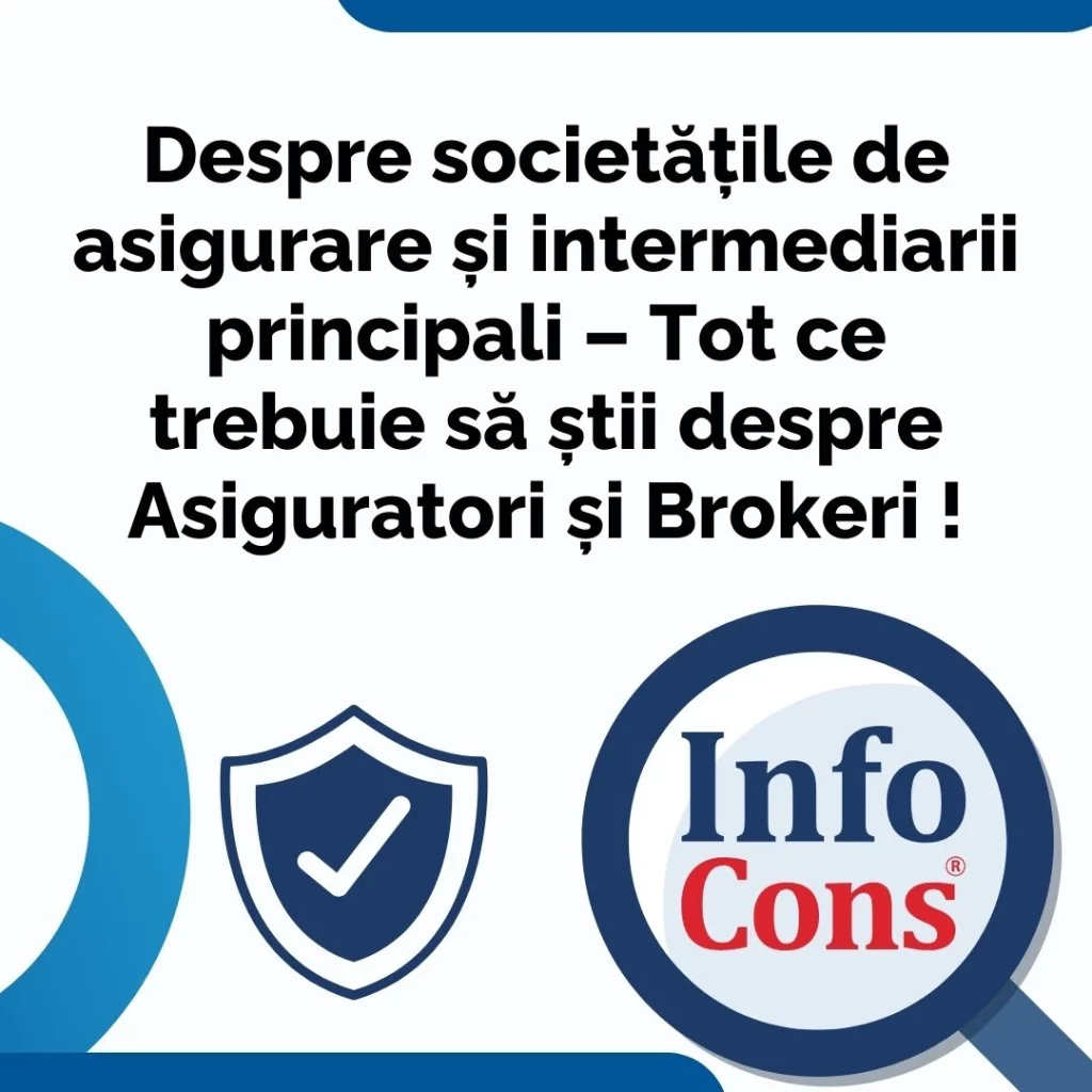 Despre societățile de asigurare și intermediarii principali &ndash; Tot ce trebuie să știi despre Asiguratori și Brokeri - Răm&acirc;i asigurat cu InfoCons Protecția Consumatorilor