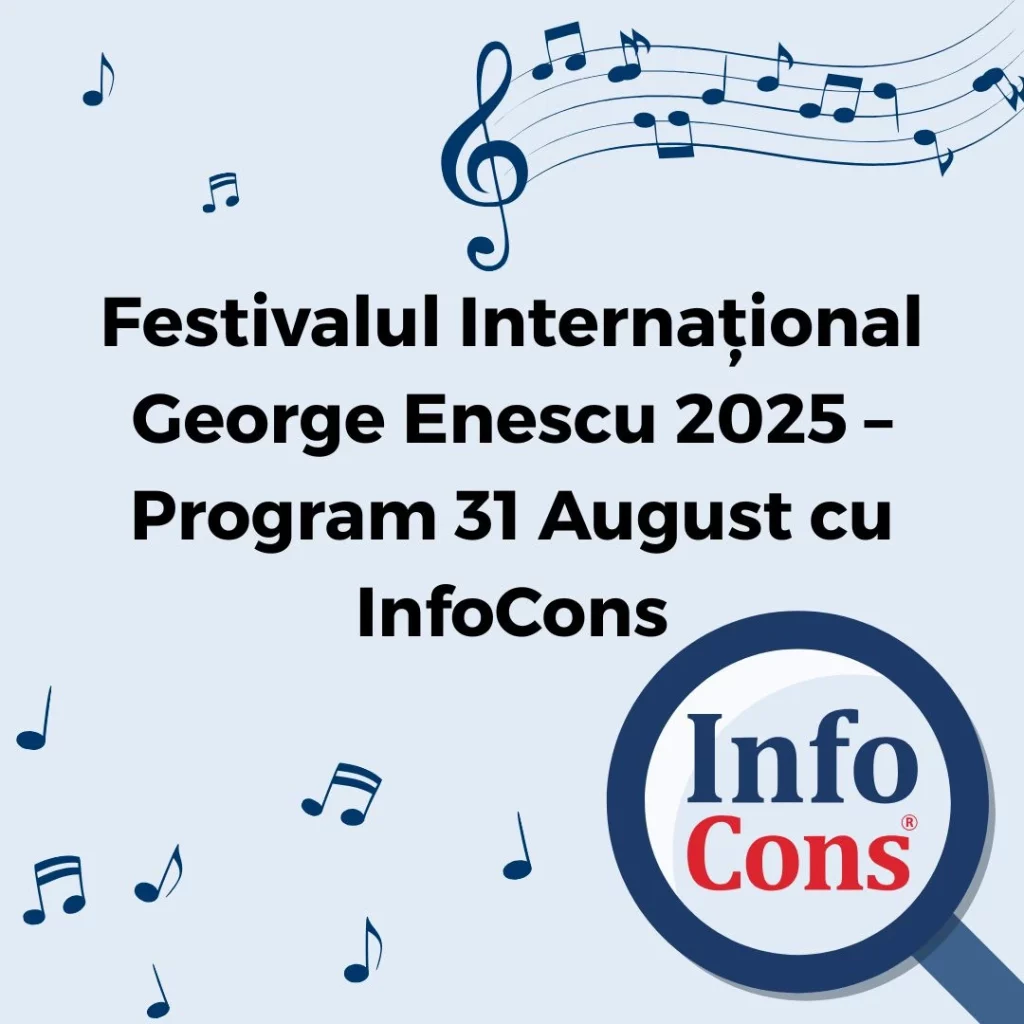 Festivalul Internațional George Enescu 2025 &ndash; Program 31 August cu InfoCons Protecția Consumatorului