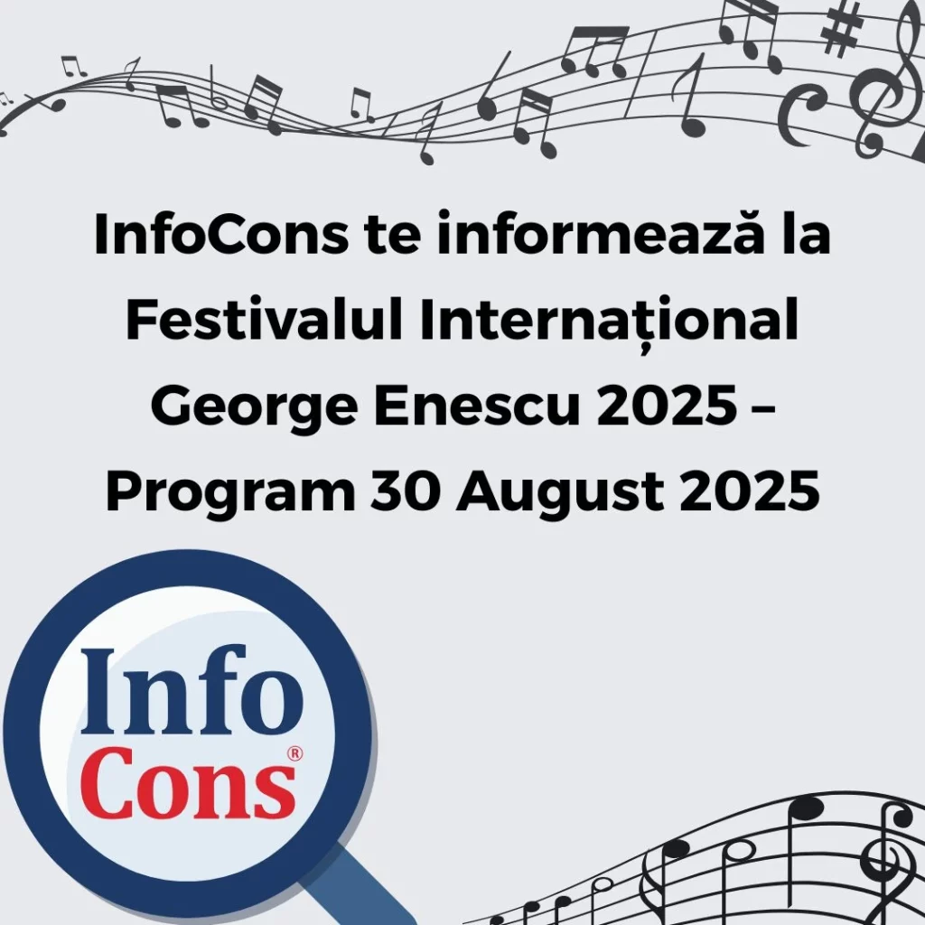InfoCons Protecția Consumatorilor te informează la Festivalul Internațional George Enescu 2025 &ndash; Program 30 August 2025