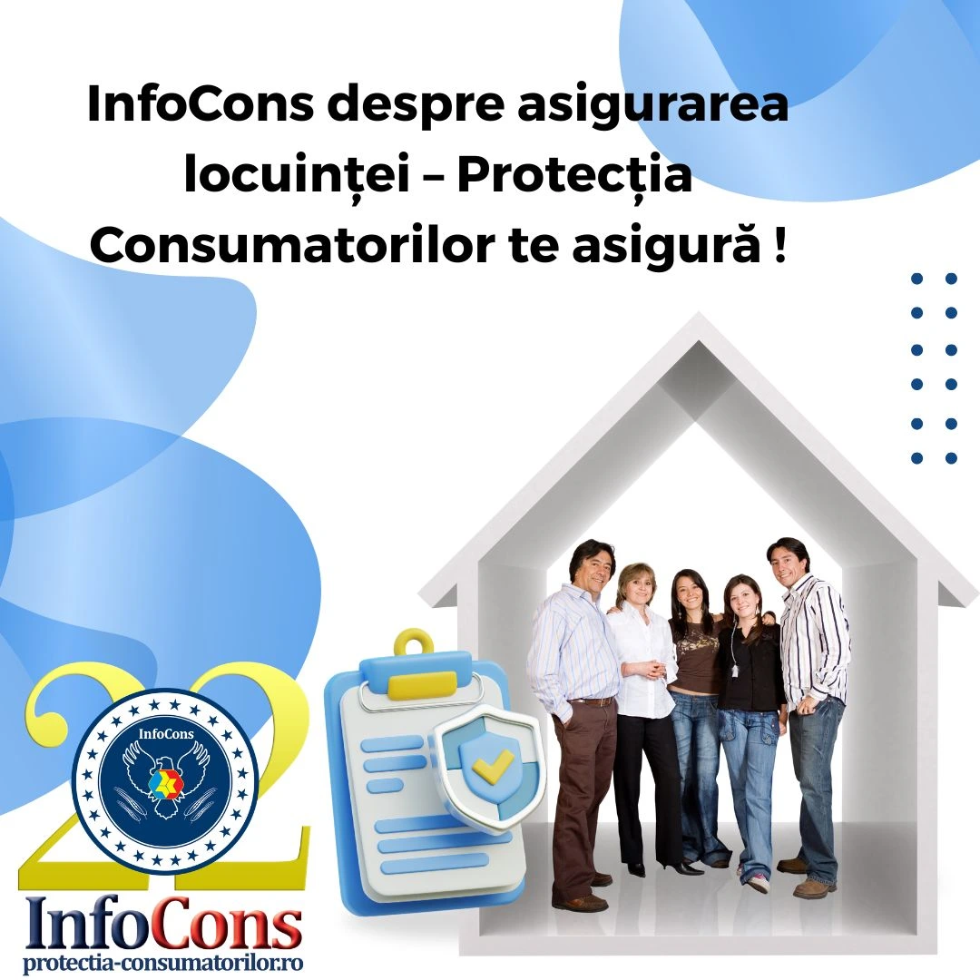 InfoCons despre asigurarea locuinței – Protecția Consumatorilor te asigură !