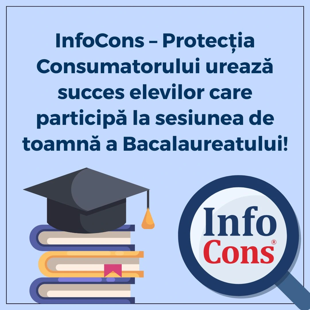 InfoCons – Protecția Consumatorului urează succes elevilor care participă la sesiunea de toamnă a Bacalaureatului !