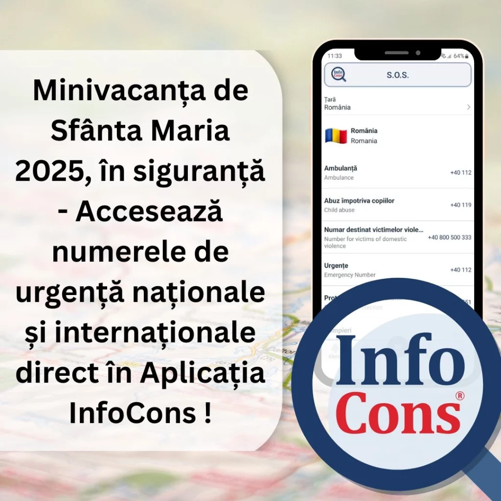 Minivacanța de Sfânta Maria 2025, în siguranță - Accesează numerele de urgență naționale și internaționale direct în Aplicația InfoCons ! Black Friday de vară în siguranță !