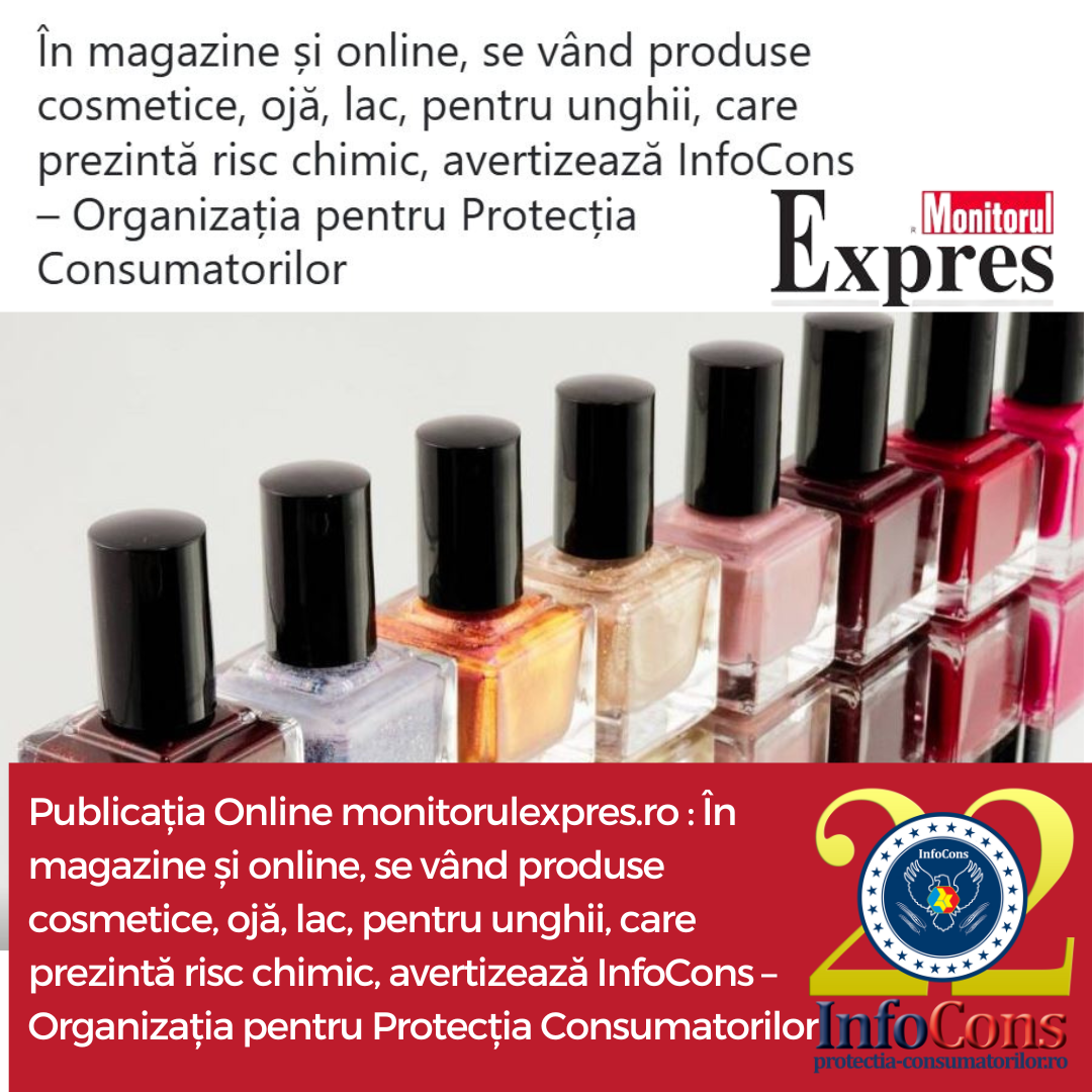 InfoCons te informează : Produse cosmetice de tip ojă / lac pentru unghii – Alerte de periculozitate gravă – Monitorul Expres